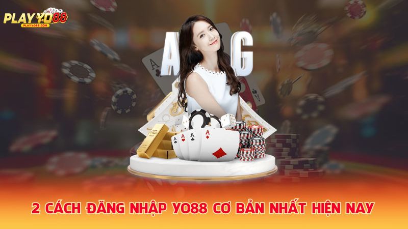 2-cach-dang-nhap-Yo88-co-ban-nhat-hien-nay