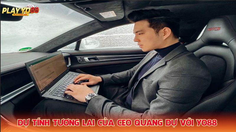 Du-tinh-tuong-lai-cua-CEO-Quang-Du-voi-Yo88