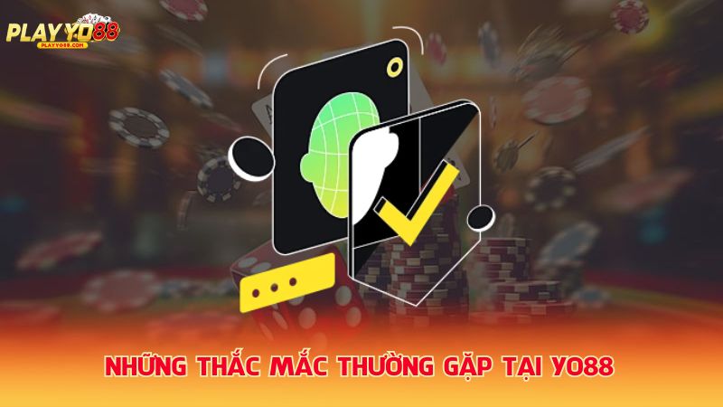 Nhung-thac-mac-thuong-gap-tai-Yo88